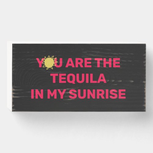 You Are The Tequila In Bar Door Wooden Sign