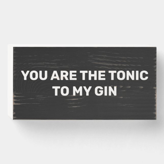 You Are The Tonic To My Gin Bar Door Wooden Sign (Front Horizontal)