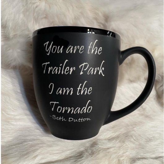 You Are The Trailer Park Beth Dutton Black Mug (Front)