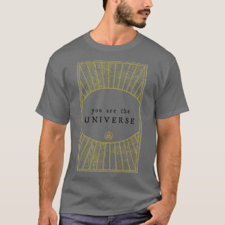 You are the Universe T-Shirt