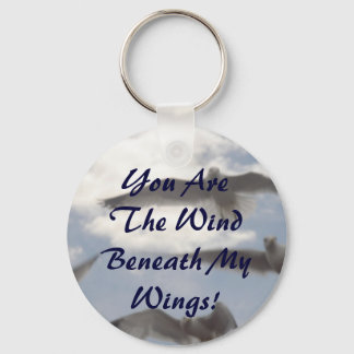 You Are The Wind Beneath My Wings! Keychain