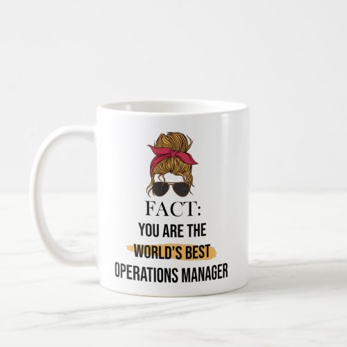 You are the worlds best Operations Manager Coffee Mug