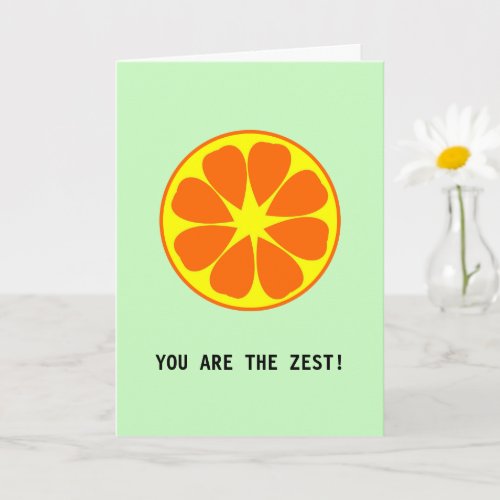 You are the Zest Orange Valentine Love Food Punny  Card