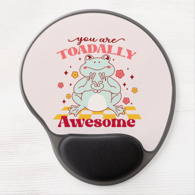 "You Are Toadally Awesome" | Cute Frog Pun Gel Mouse Pad (Front)