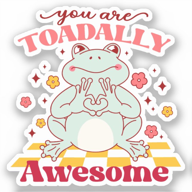 "You Are Toadally Awesome" | Cute Frog Pun Sticker (Front)