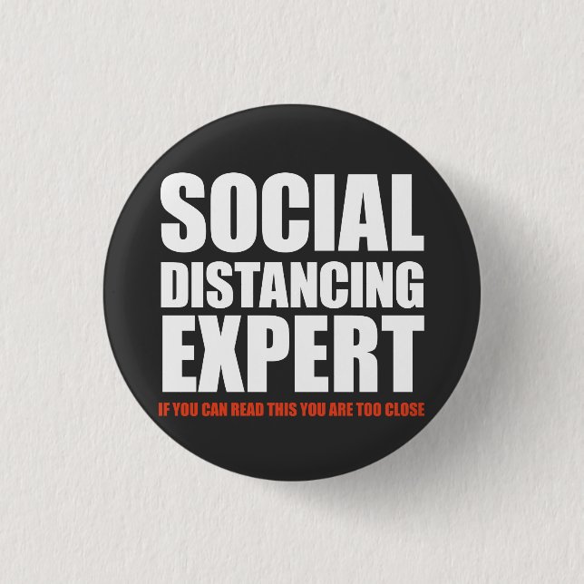 "You Are Too Close" Funny Social Distancing Expert Button (Front)