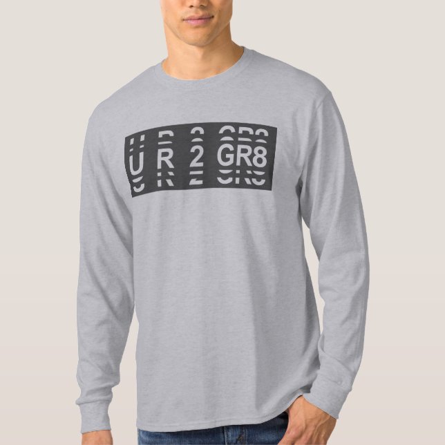 You Are Too Great UR2 GR8 T-Shirt (Front)