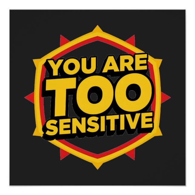 You Are Too Sensitive  Poster (Front)