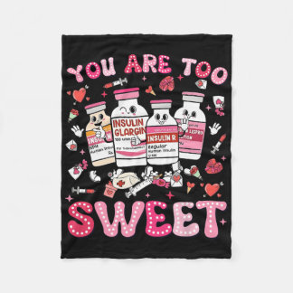 You Are Too Sweet Valentine Nurse Insulin Diabetes Fleece Blanket
