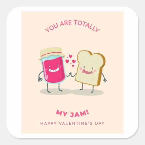 You are totally my jam Happy Valentine Square Sticker
