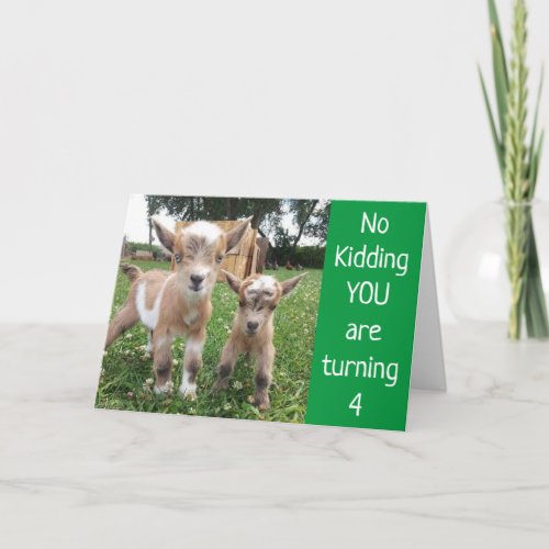 YOU ARE TURNING 4 NO KIDDING BIRTHDAY CARD