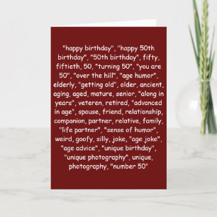 YOU ARE TURNING "50" HOW ABOUT THAT CARD