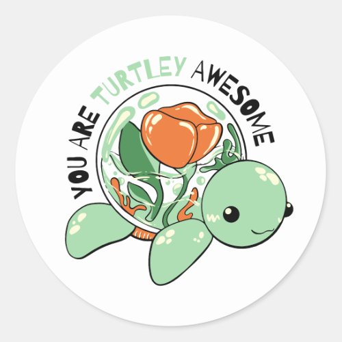 You Are Turtley Awesome Flower Succulent Turtle  Classic Round Sticker