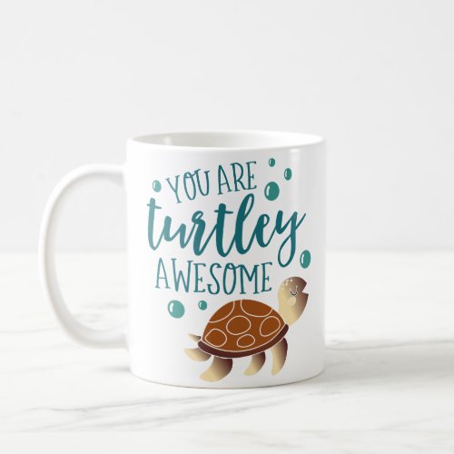 You are turtley awesome typography coffee mug