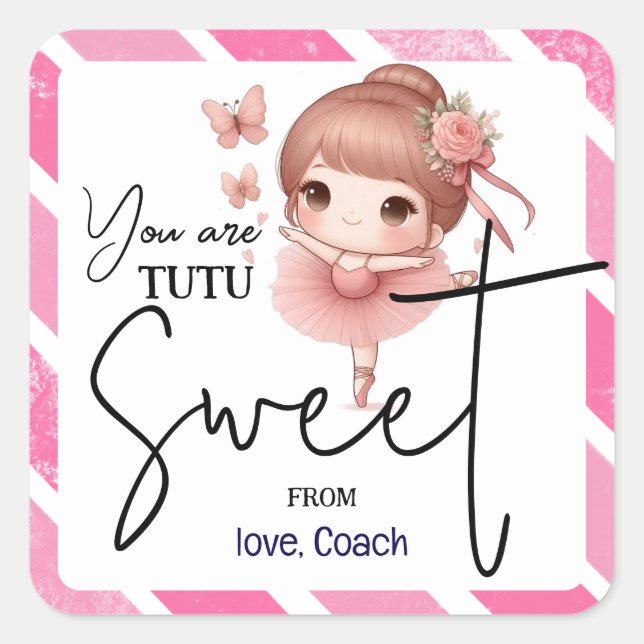 You Are Tutu Sweet" Ballet Dancer  Square Sticker (Front)