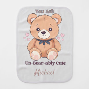 You Are Un Bearably Cute Teddy Bear Baby Burp Cloth