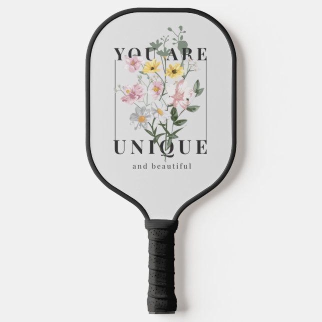 You are Unique Floral Slogan Pickleball Paddle (Front)