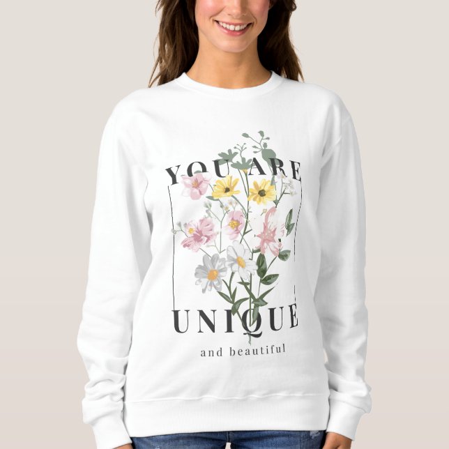 You are Unique Floral Slogan Sweatshirt (Front)
