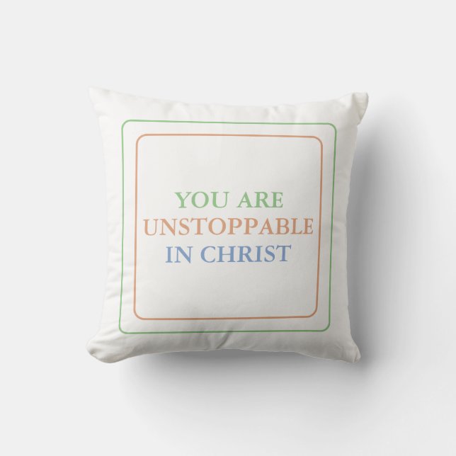 You Are Unstoppable In Christ: Claim His Power Throw Pillow (Front)