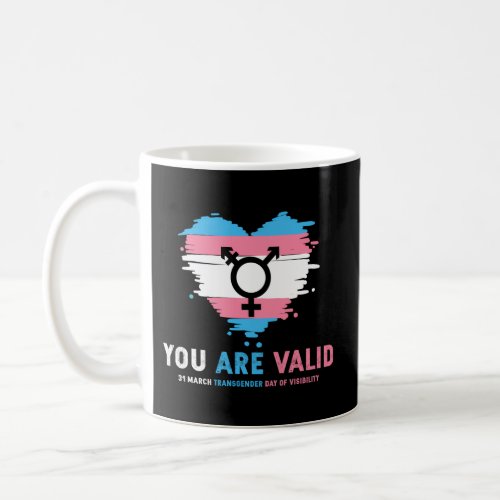 You Are Valid 31St March Transgender Day Of Visibi Coffee Mug