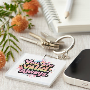 You Are Valid Always - LGBTQ+ Pride Quote Rainbow Keychain
