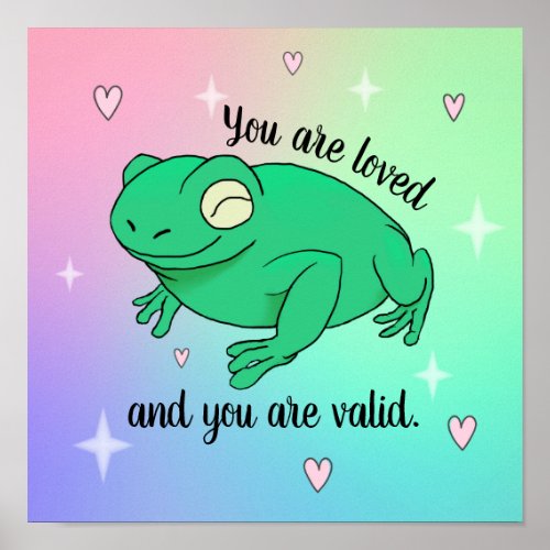 You Are Valid Happy Cute Supportive Rainbow Frog Poster