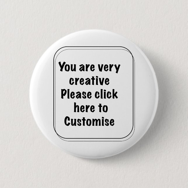 You are very creative Please click here  Customise Button (Front)