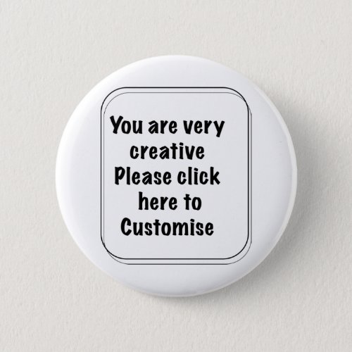 You are very creative Please click here  Customise Button