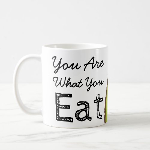 You Are What You Eat Avocado Coffee Mug