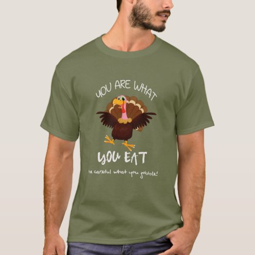 YOU ARE WHAT YOU EAT _ Mens Thanksgiving Holiday T_Shirt