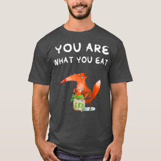 You Are What You Eat T-Shirt