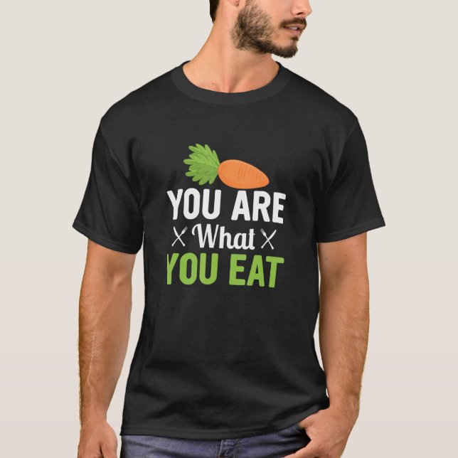 You Are What You Eat Veggie  Veganism T-Shirt (Front)