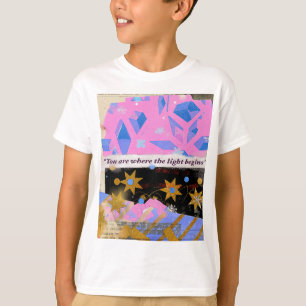 You Are Where the Light Begins T-Shirt