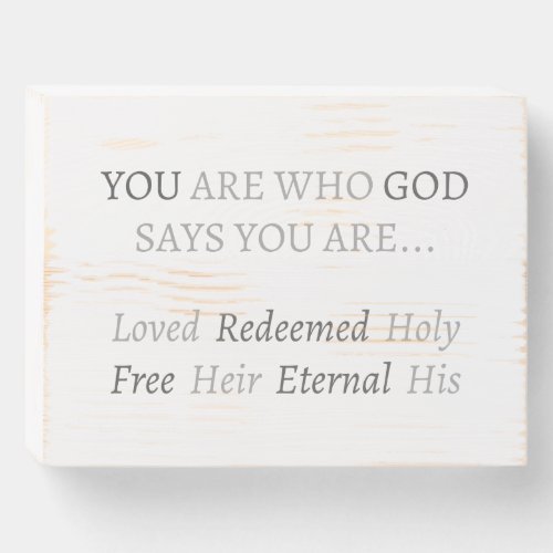 You are who God created you to be Wooden Box Sign