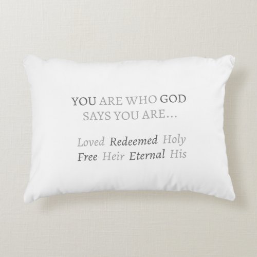 You are who God says you are Accent Pillow