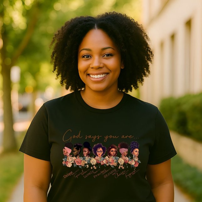 You Are Who God Says You Are Empowerment  T-Shirt (Creator Uploaded)