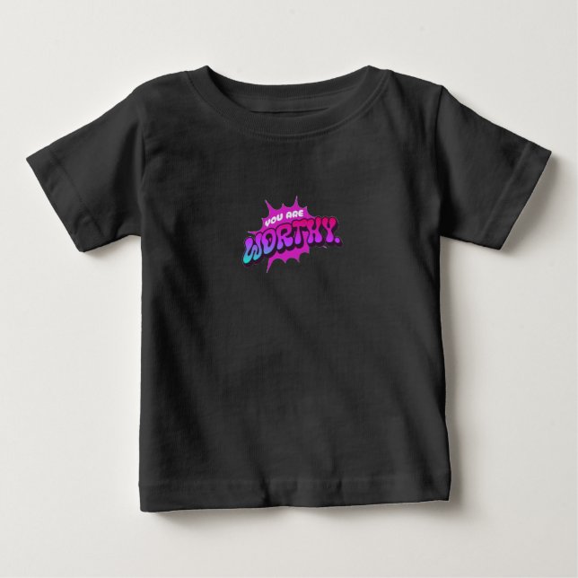 You are Worthy" Baby T-Shirt (Front)