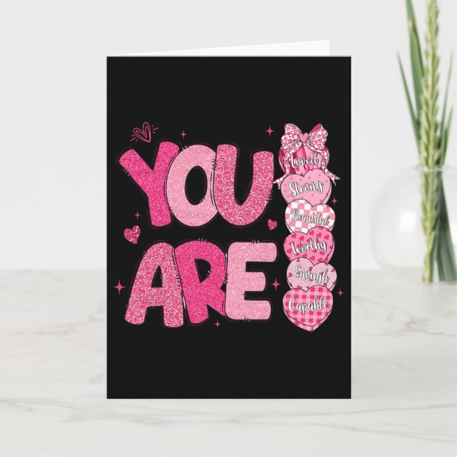You Are Worthy Beautiful Loved Enough Valentine's  Card (Front)