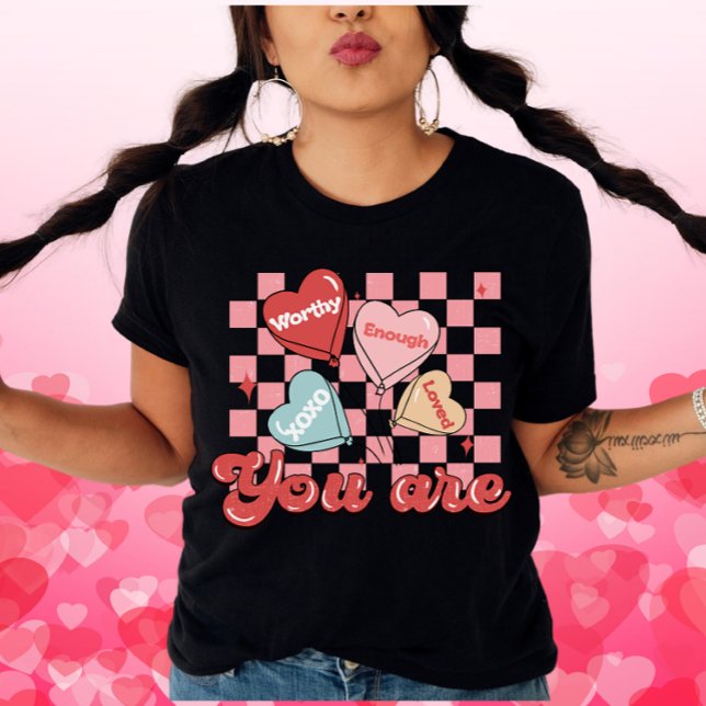 You Are Worthy Enough Loved-Self Love Valentine's T-Shirt (Creator Uploaded)