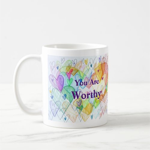 You Are Worthy Hearts Mug Coffee Cup