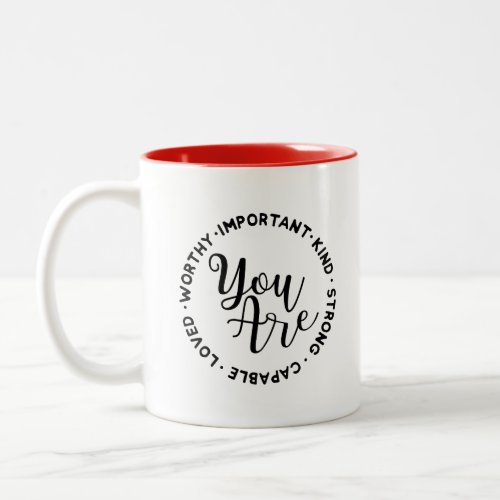 You Are Worthy Important Kind Strong  Inspiration Two_Tone Coffee Mug