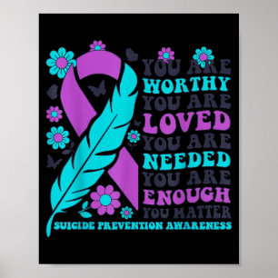 You Are Worthy Loved Needed Enough Suicide Prevent Poster