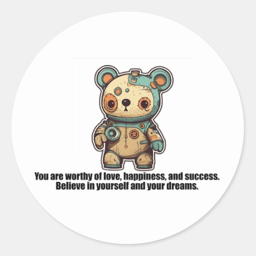 You are worthy of love happiness and success Be Classic Round Sticker