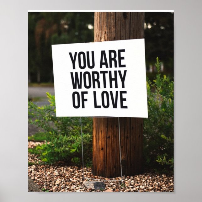 You are worthy of love poster (Front)