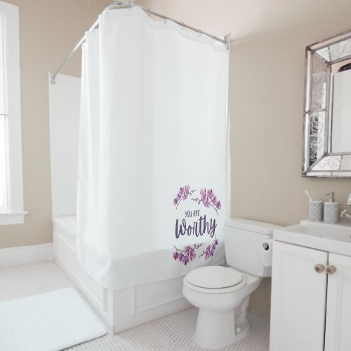 You Are Worthy Orchid Shower Curtain