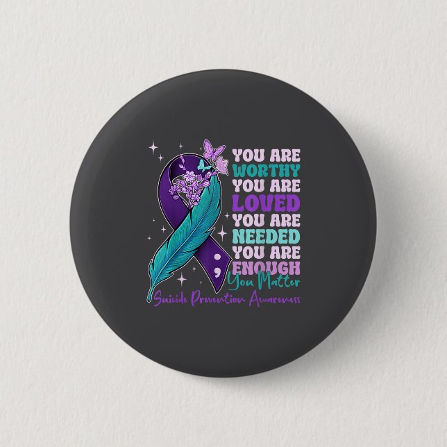 You Are Worthy Suicide Prevention Awareness Motiva Button (Front)
