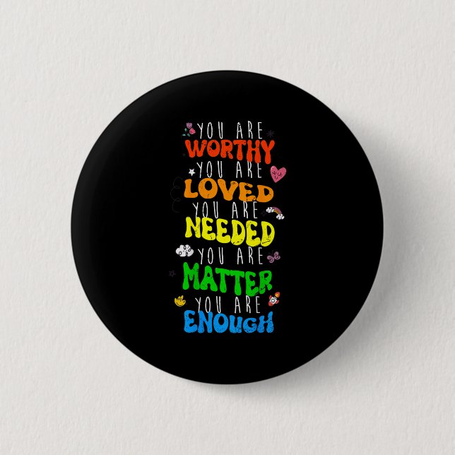 You Are Worthy You Are Loved Suicide Prevention Aw Button (Front)