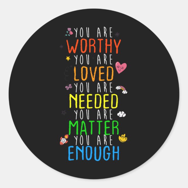You Are Worthy You Are Loved Suicide Prevention Aw Classic Round Sticker (Front)