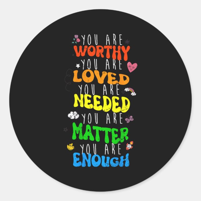 You Are Worthy You Are Loved Suicide Prevention Aw Classic Round Sticker (Front)