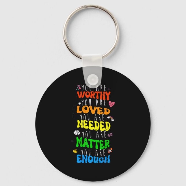 You Are Worthy You Are Loved Suicide Prevention Aw Keychain (Front)